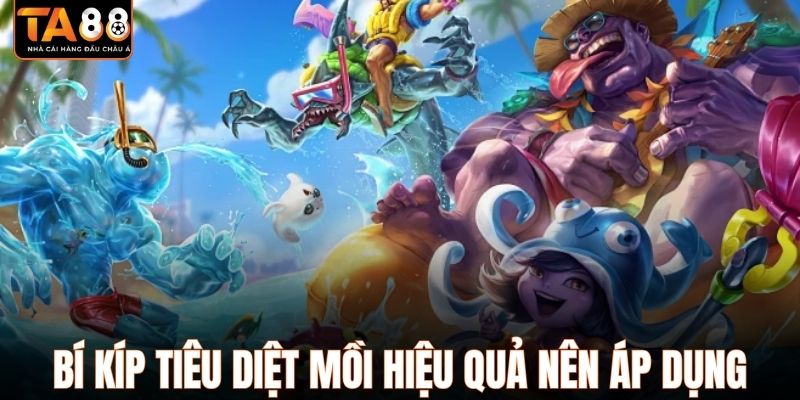 Bí kíp tiêu diệt mồi hiệu quả nên áp dụng