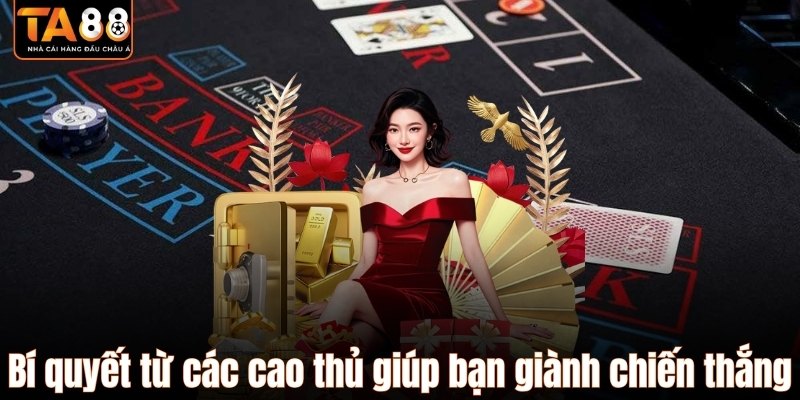Bí quyết từ các cao thủ giúp bạn giành chiến thắng