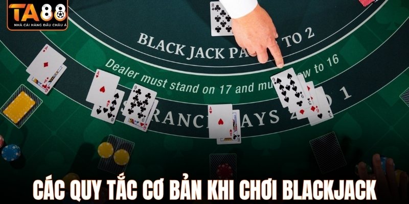 Các quy tắc cơ bản khi chơi blackjack