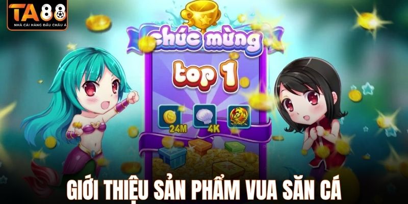 Giới thiệu sản phẩm vua săn cá