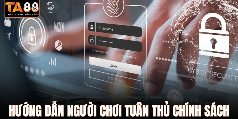 Hướng dẫn người chơi tuân thủ đúng chính sách bảo mật TA88