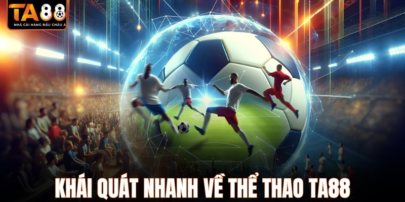 Khái quát nhanh về thể thao TA88