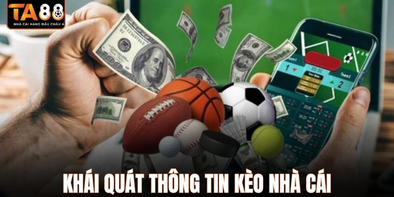 Khái quát thông tin kèo nhà cái