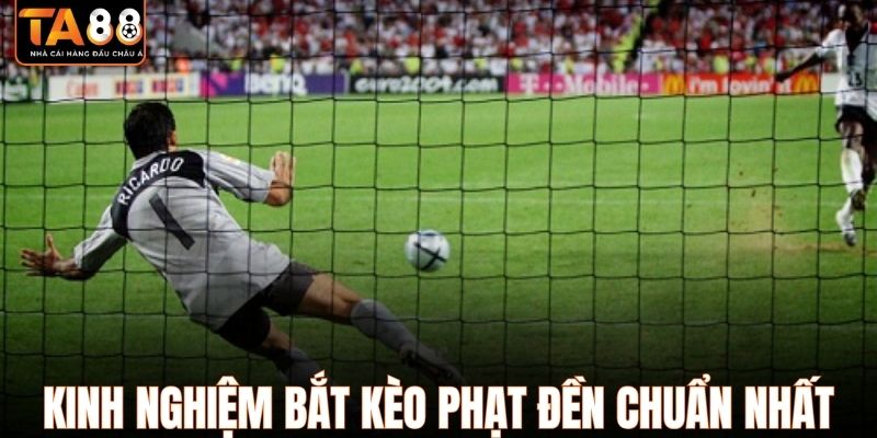 Kinh nghiệm bắt kèo phạt đền chuẩn nhất
