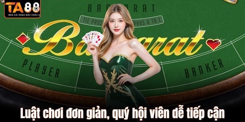 Luật chơi đơn giản, quý hội viên dễ tiếp cận