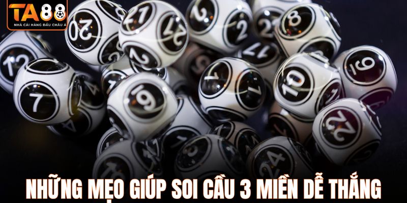Những mẹo giúp soi cầu 3 miền dễ thắng