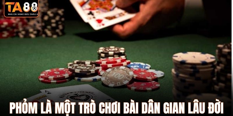 Phỏm là một trò chơi bài dân gian lâu đời