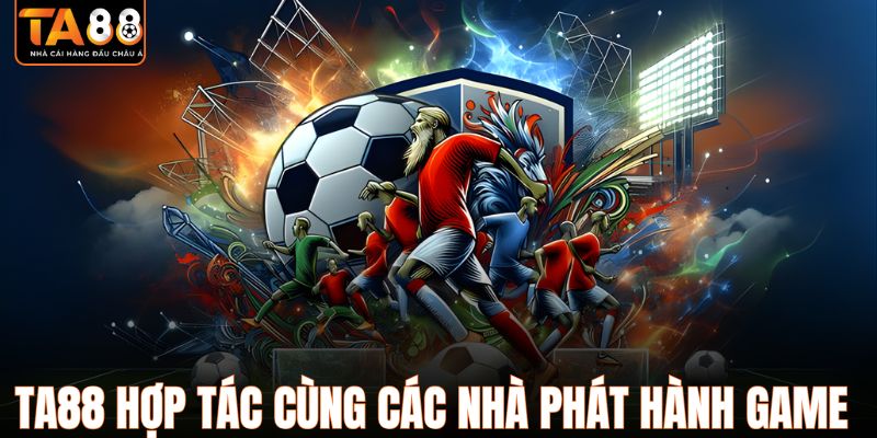 TA88 hợp tác cùng các nhà phát hành game