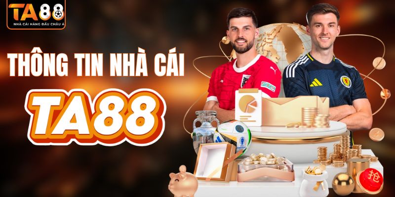 Thông tin cơ bản cần biết về nhà cái TA88